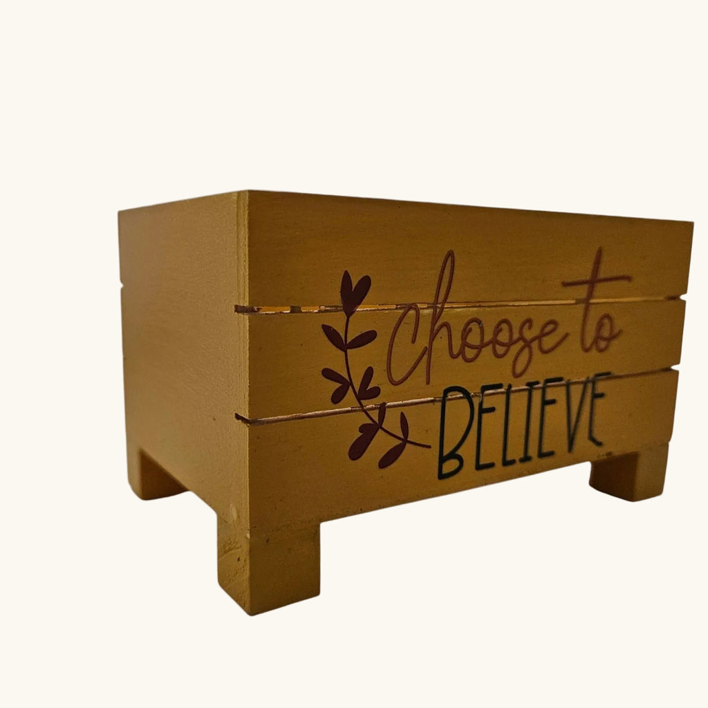 Choose to Believe Wooden Box