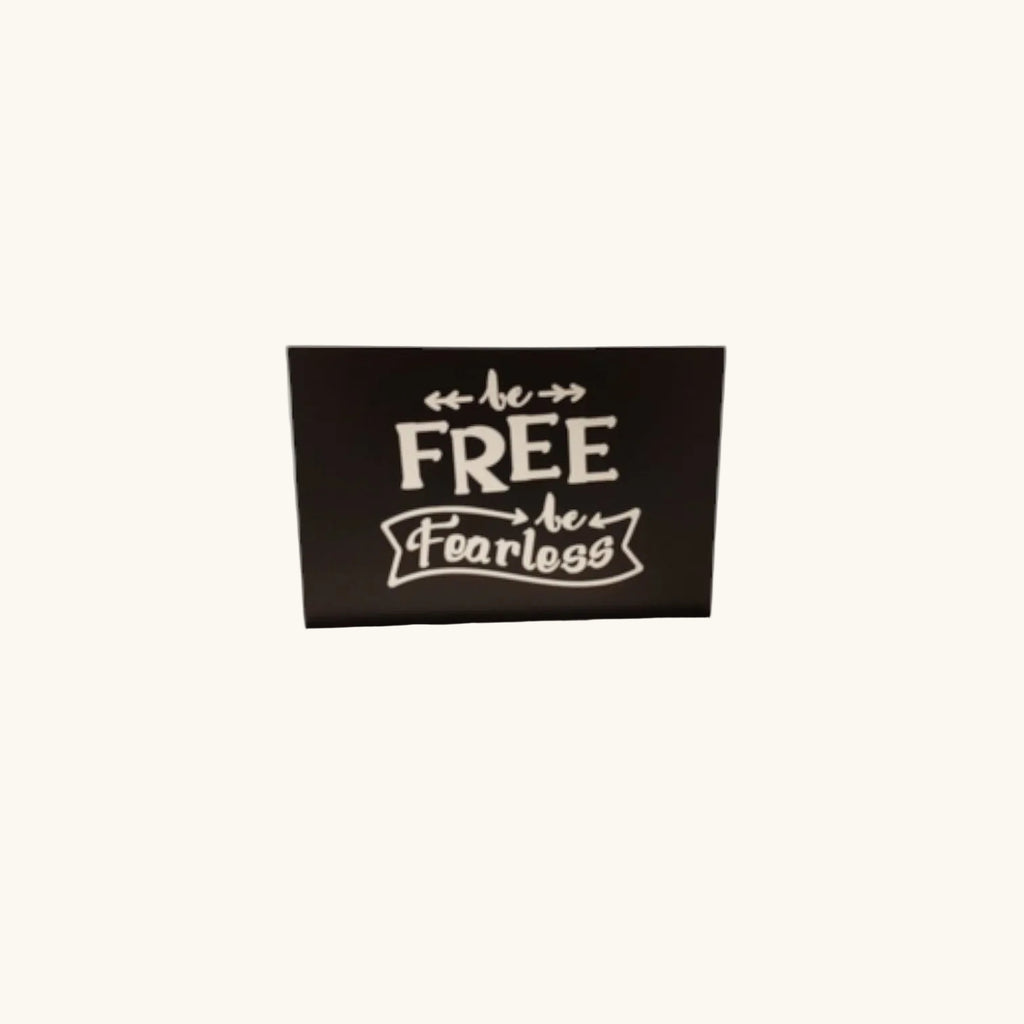 Be Free Be Fearless Sign